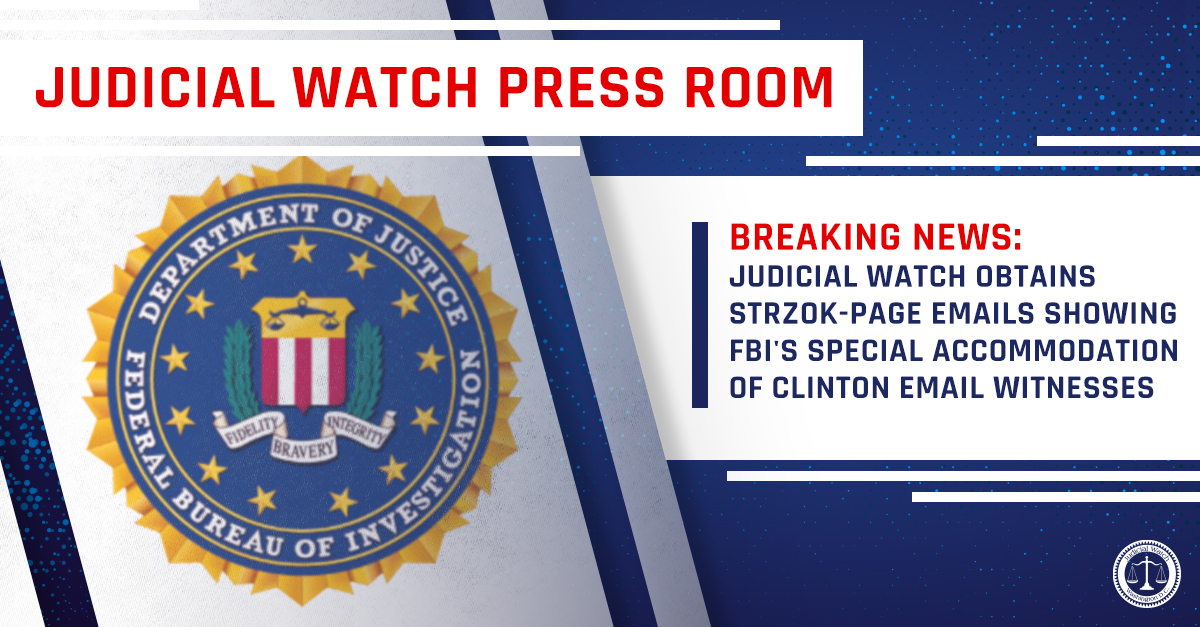 Judicial Watch Obtains Strzok-Page Emails Showing FBI’s Special Accommodation of Clinton Email Witnesses - Judicial Watch