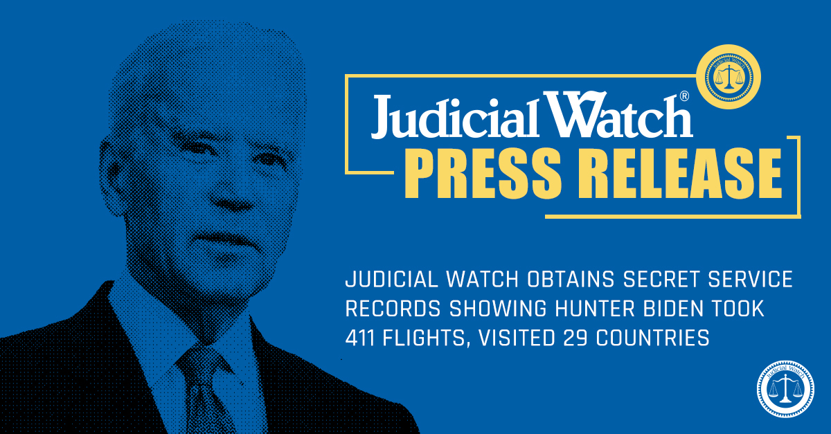 Judicial Watch Obtains Secret Service Records Showing Hunter Biden Took 411 Flights, Visited 29 Countries - Judicial Watch