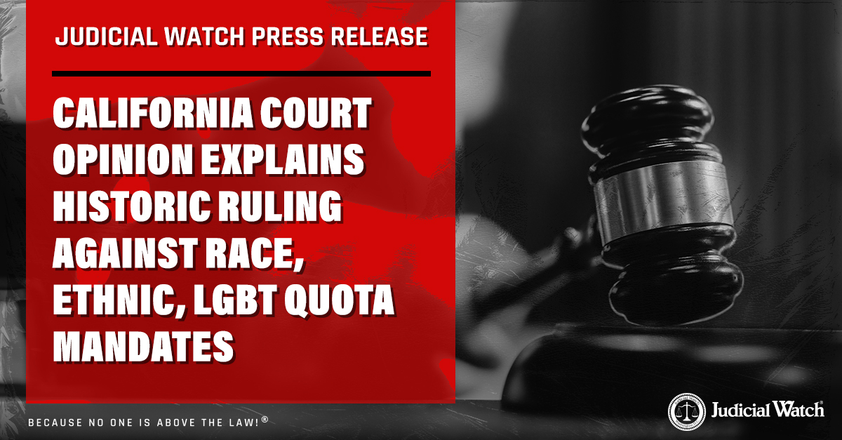 Judicial Watch: California Court Opinion Explains Historic Ruling against Race, Ethnic, LGBT Quotas