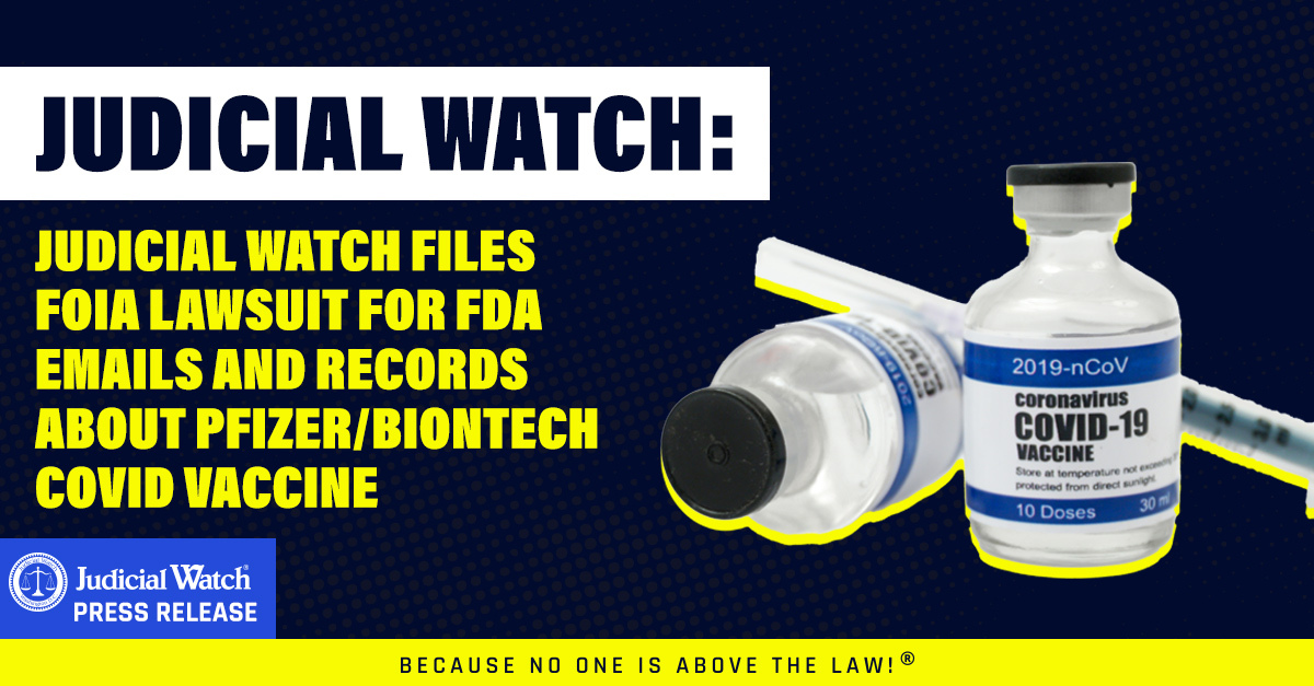 Judicial Watch Files FOIA Lawsuit for FDA Emails and Records about Pfizer/BioNTech COVID Vaccine