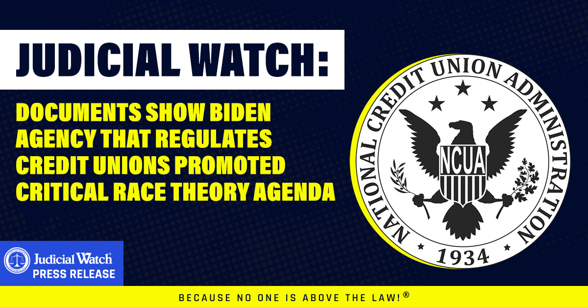 Judicial Watch: Documents Show Biden Agency That Regulates Credit Unions Promoted Critical Race Theory Agenda