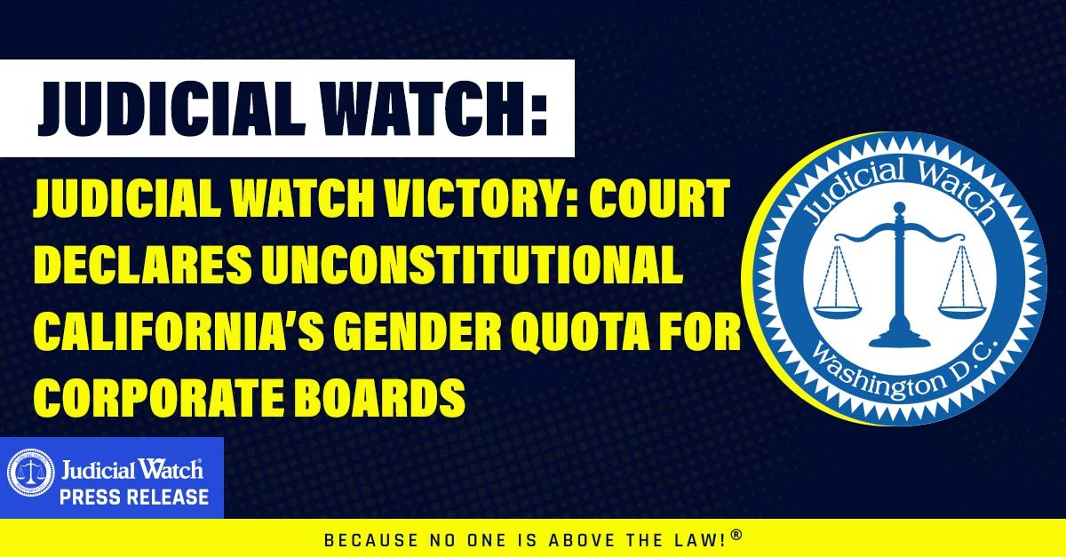 Judicial Watch Victory: Court Declares Unconstitutional California’s Gender Quota for Corporate Boards
