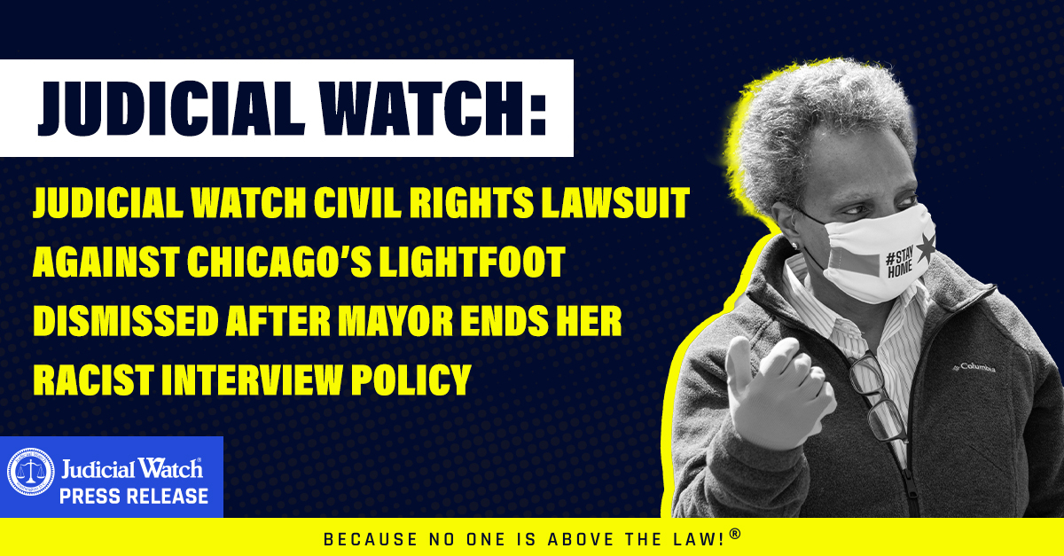 Judicial Watch Civil Rights Lawsuit Against Chicago’s Lightfoot Dismissed After Mayor Ends Her Racist Interview Policy