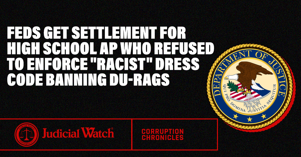 Feds Get Settlement for High School AP who Refused to Enforce “Racist” Dress Code Banning Du-Rags