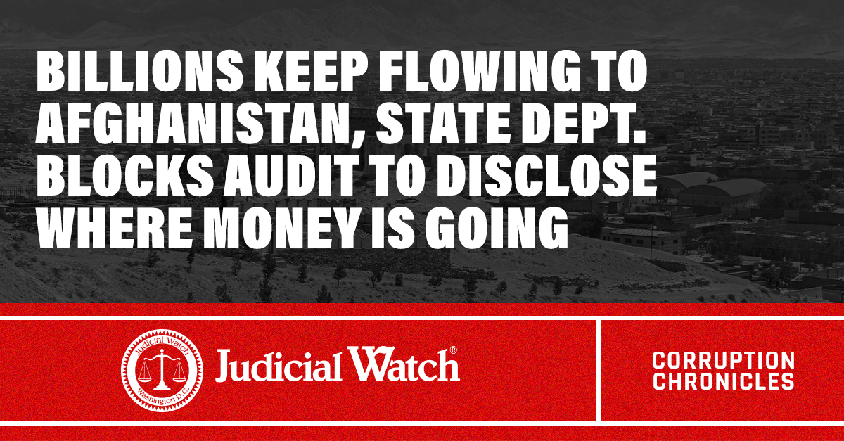 Billions Keep Flowing to Afghanistan, State Dept. Blocks Audit to Disclose Where Money is Going