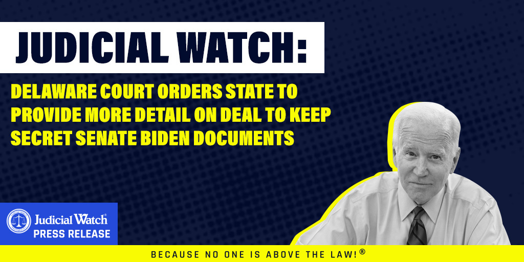 Judicial Watch: Delaware Court Orders State to Provide More Detail on Deal to Keep Secret Senate Biden Documents