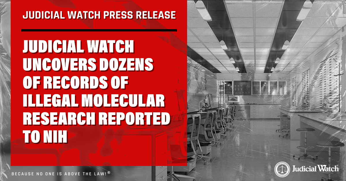Judicial Watch Uncovers Dozens of Records of Illegal Molecular Research Reported to NIH