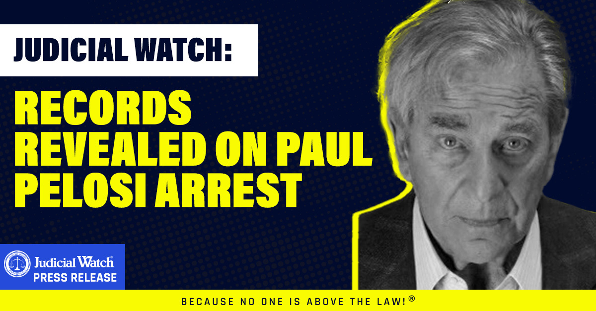 Judicial Watch: Records Revealed on Paul Pelosi Arrest