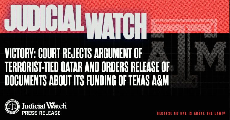 Judicial Watch Victory: Court Rejects Argument of Terrorist-Tied Qatar and Orders Release of Documents About Its Funding of Texas A&M - Judicial Watch