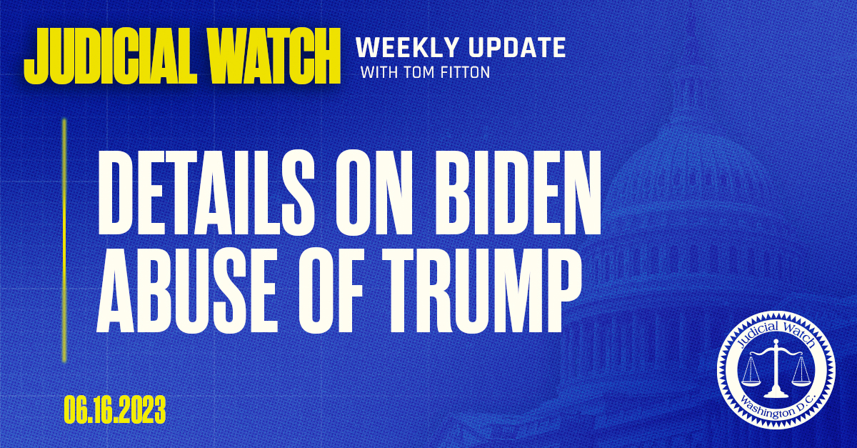 Details on Biden Abuse of Trump - Judicial Watch