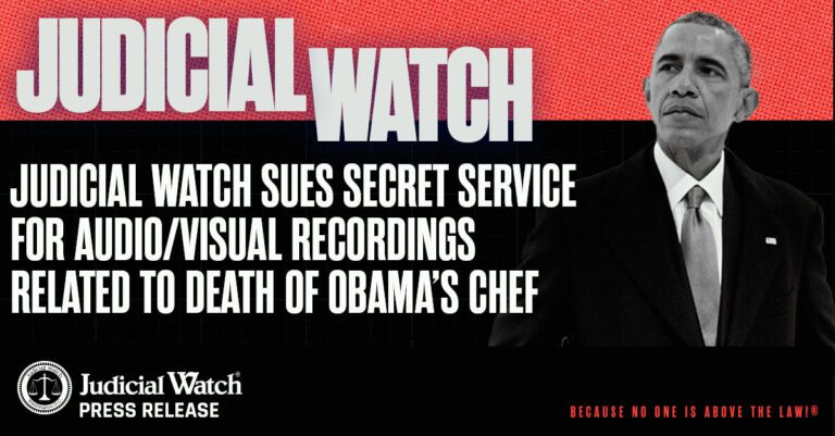 Judicial Watch Sues Secret Service for Audio/Visual Recordings Related to Death of Obama’s Chef