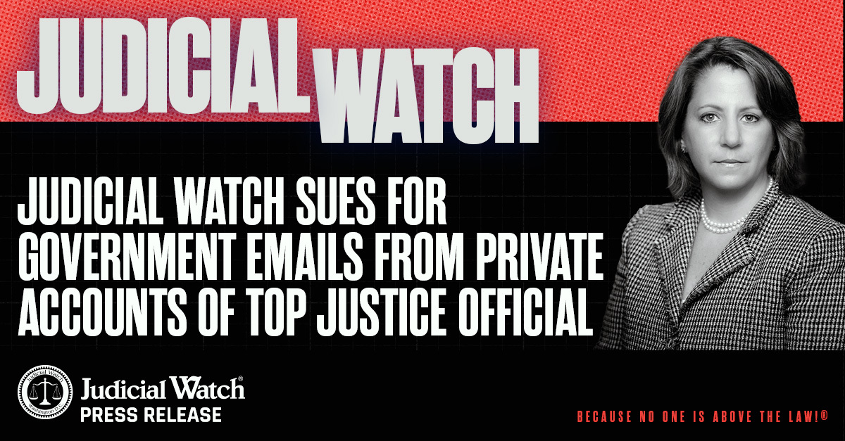 Judicial Watch Sues for Government Emails from Private Accounts of Top Justice Official