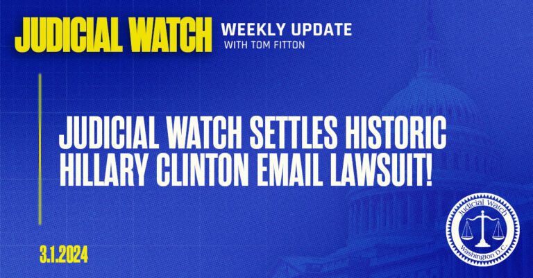 Judicial Watch Settles Historic Hillary Clinton Email Lawsuit!