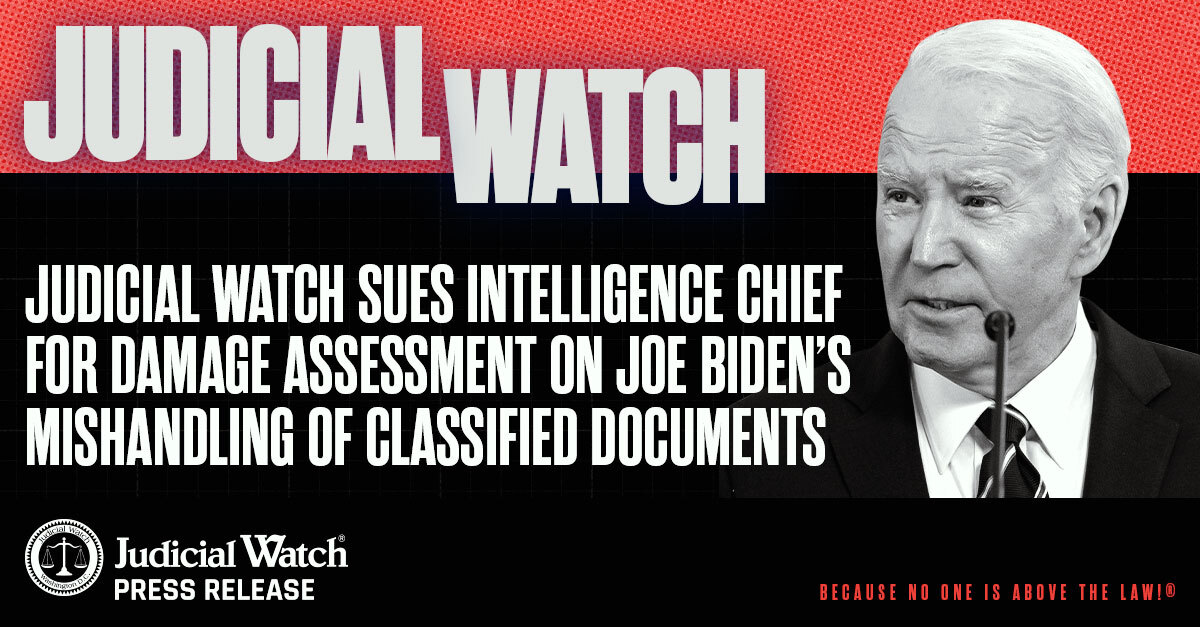 Judicial Watch Sues Intelligence Chief for Damage Assessment on Joe Biden’s Mishandling of Classified Documents