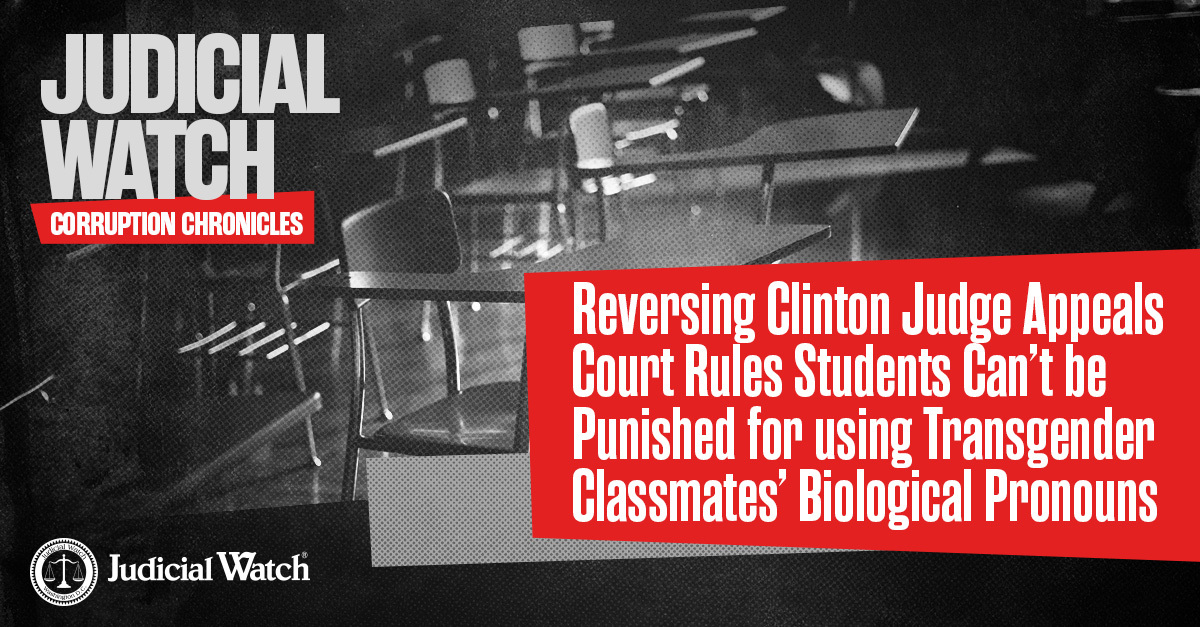 Reversing Clinton Judge Appeals Court Rules Students Can’t be Punished for using Transgender Classmates’ Biological Pronouns