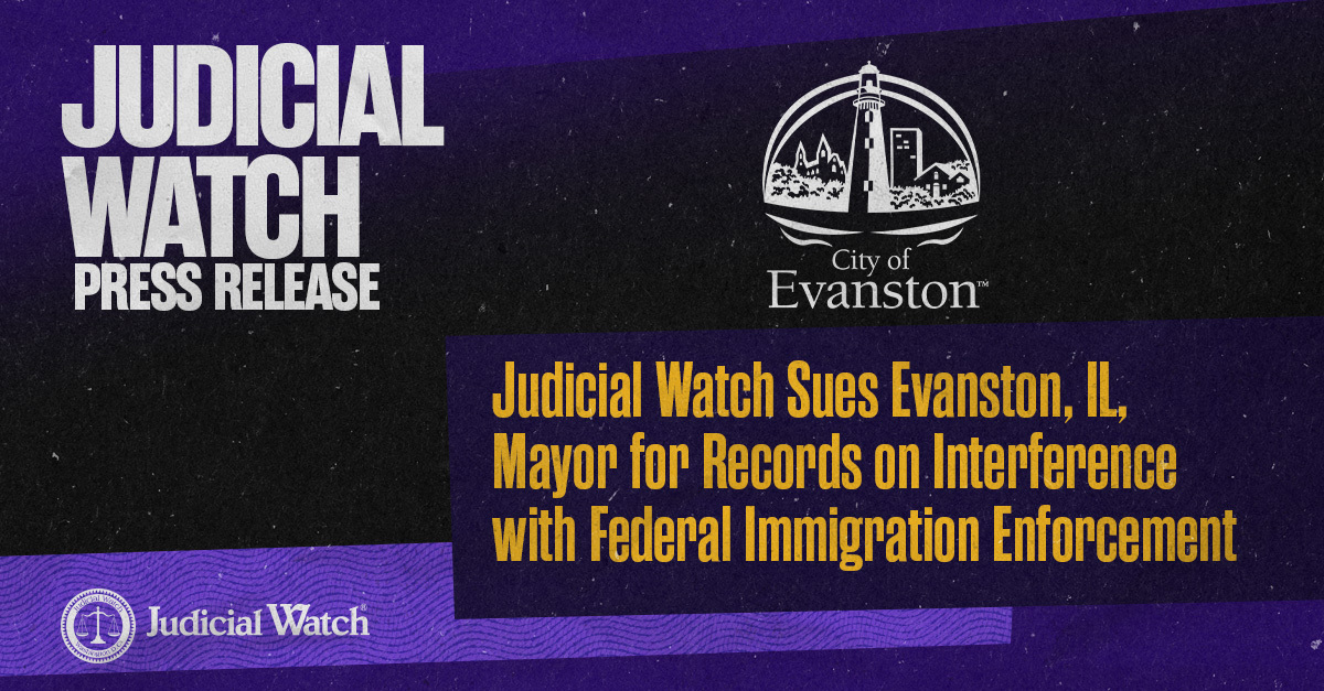 Judicial Watch Sues Evanston, IL, Mayor for Records on Interference with Federal Immigration Enforcement