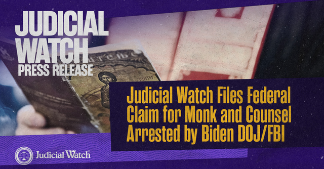 Judicial Watch Files Federal Claim for Monk and Counsel Arrested by Biden DOJ/FBI
