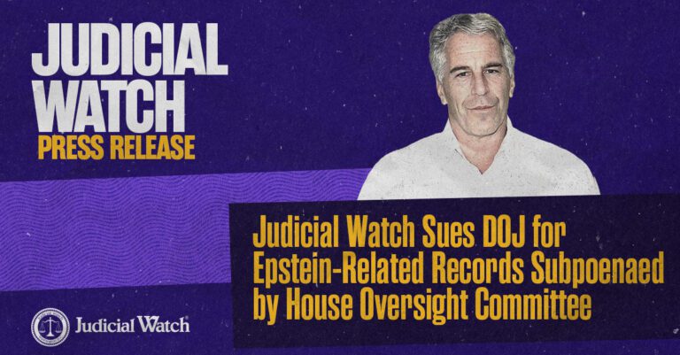 Judicial Watch Sues DOJ for Epstein-Related Records Subpoenaed by House Oversight Committee