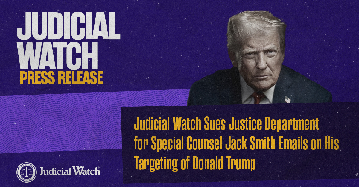 Judicial Watch Sues Justice Department for Special Counsel Jack Smith Emails on His Targeting of Donald Trump