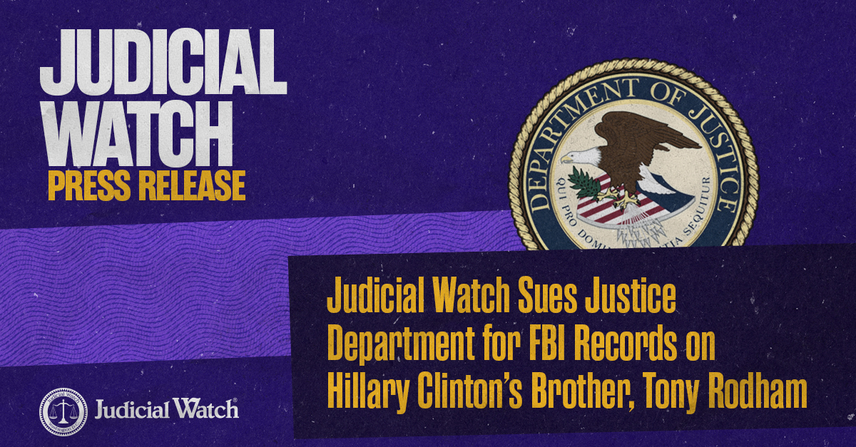 Judicial Watch Sues Justice Department for FBI Records on Hillary Clintons Brother, Tony Rodham
