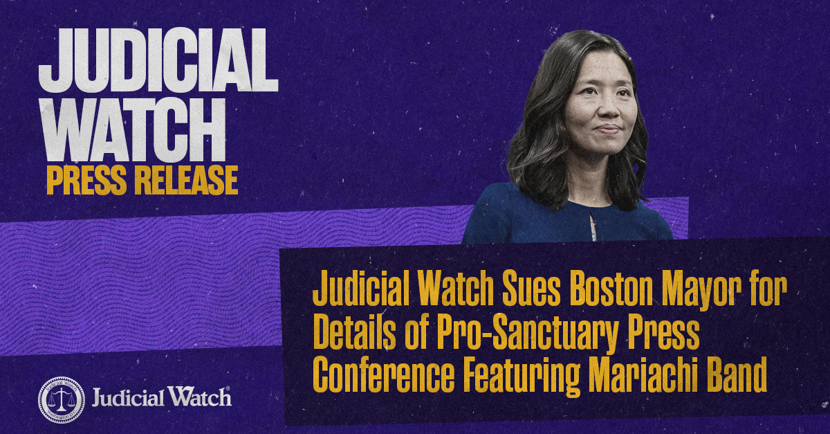 Judicial Watch Sues Boston Mayor for Details of Pro-Sanctuary Press Conference Featuring Mariachi Band