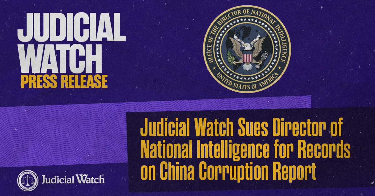 Judicial Watch Sues Director of National Intelligence for Records on China Corruption Report