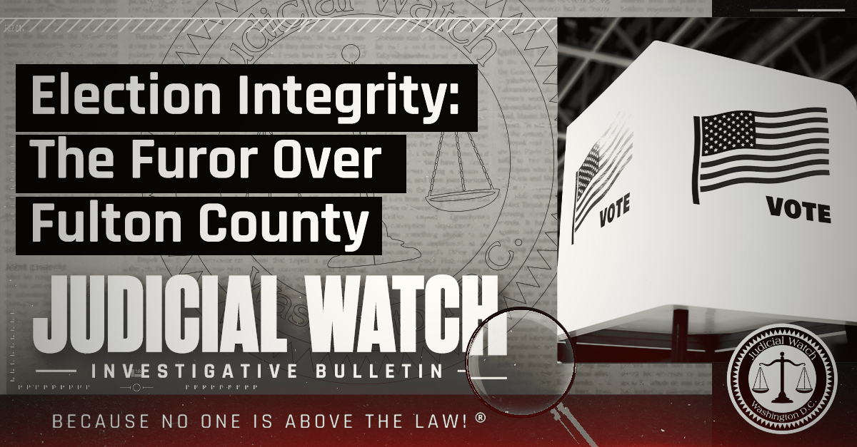Election Integrity: The Furor Over Fulton County
