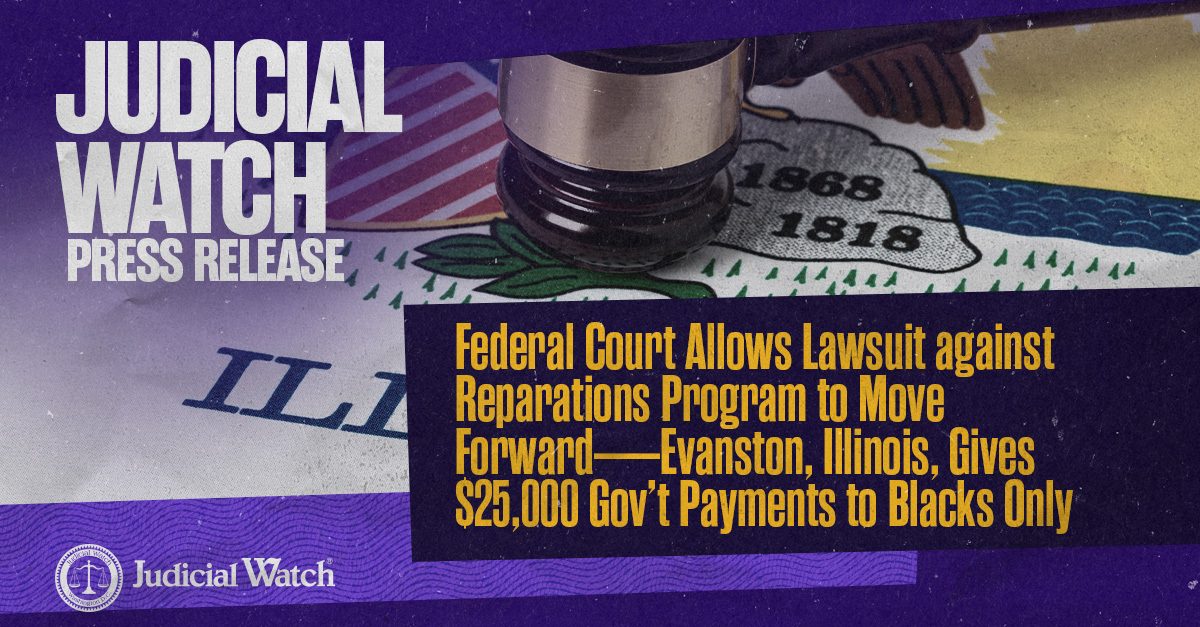 Judicial Watch: Federal Court Allows Lawsuit against Reparations Program to Move Forward—Evanston, Illinois, Gives $25,000 Gov’t Payments to Blacks Only