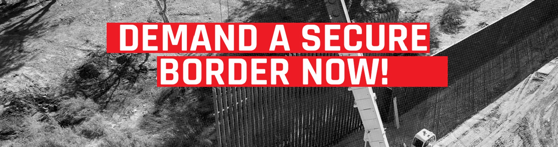 Demand A Secure Border Now!