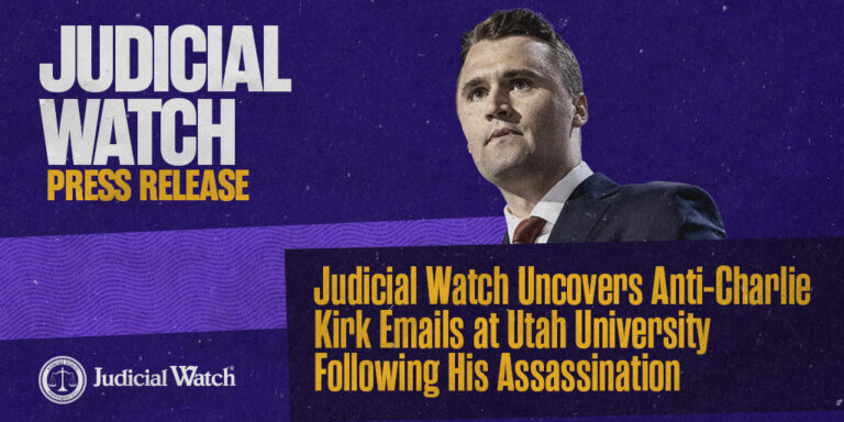 Judicial Watch Uncovers Anti-Charlie Kirk Emails at Utah University Following His Assassination