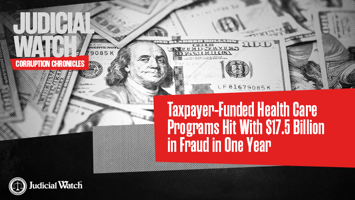 Taxpayer-Funded Health Care Programs Hit With $17.5 Billion in Fraud in One Year